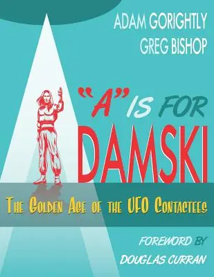 A is for Adamski: The Golden Age of the UFO Contactees (Fekete-fehér változat) - A is for Adamski: The Golden Age of the UFO Contactees (Black and White Version)