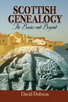 Skót genealógia: Az alapok és azon túl - Scottish Genealogy: The Basics and Beyond