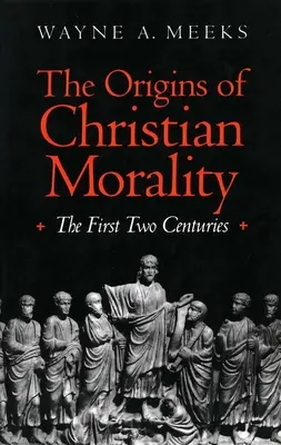 A keresztény erkölcsiség eredete: Az első két évszázad - The Origins of Christian Morality: The First Two Centuries