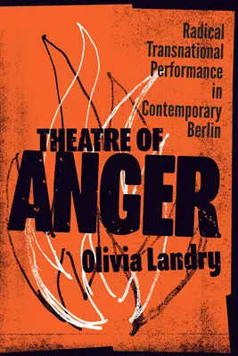 A harag színháza: Radikális transznacionális performansz a kortárs Berlinben - Theatre of Anger: Radical Transnational Performance in Contemporary Berlin