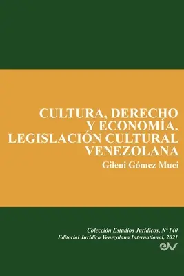 Cultura, Derecho Y Economa. Venezuelai kulturális törvényhozás - Cultura, Derecho Y Economa. Legislacin Cultural Venezolana