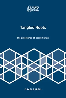 Összegabalyodott gyökerek: Az izraeli kultúra kialakulása - Tangled Roots: The Emergence of Israeli Culture