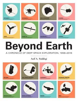 A Földön túl: A mélyűri űrkutatás krónikája, 1958-2016 - Beyond Earth: A Chronicle of Deep Space Exploration, 1958-2016