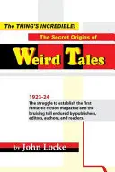 A dolog hihetetlen! A furcsa mesék titkos eredete - The Thing's Incredible! The Secret Origins of Weird Tales