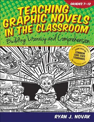 Grafikus regények tanítása az osztályteremben: Az olvasás és a szövegértés fejlesztése (7-12. osztály) - Teaching Graphic Novels in the Classroom: Building Literacy and Comprehension (Grades 7-12)