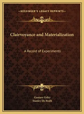 Tisztánlátás és materializáció: A Record of Experiments - Clairvoyance and Materialization: A Record of Experiments