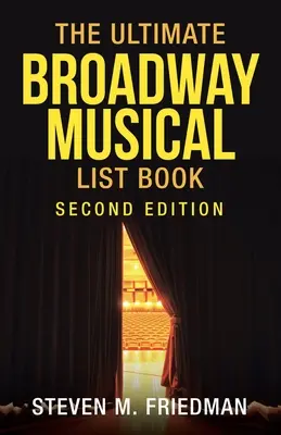 A végső Broadway-musicalek listakönyve: Második kiadás - The Ultimate Broadway Musical List Book: Second Edition