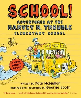 Iskola! Trouble Általános Iskola: Kalandok a Harvey N. Trouble Általános Iskolában - School!: Adventures at the Harvey N. Trouble Elementary School