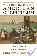 Az amerikai tantervért folytatott küzdelem, 1893-1958 - The Struggle for the American Curriculum, 1893-1958