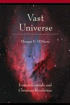 Hatalmas világegyetem: Földönkívüliek és a keresztény kinyilatkoztatás - Vast Universe: Extraterrestials and Christian Revelation