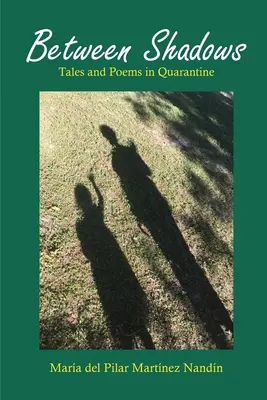 Árnyékok között: Tales and Poems in Quarantine - Between Shadows: Tales and Poems in Quarantine