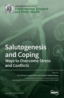 Szalutogenezis és megküzdés: A stressz és a konfliktusok leküzdésének módjai - Salutogenesis and Coping: Ways to Overcome Stress and Conflicts