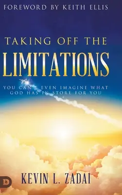 Levenni a korlátokat: El sem tudod képzelni, mit tartogat számodra Isten - Taking Off the Limitations: You Can't Even Imagine What God Has In Store for You