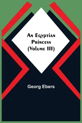 Egy egyiptomi hercegnő (III. kötet) - An Egyptian Princess (Volume III)