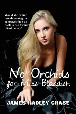 Miss Blandishnek nincs orchidea - No Orchids for Miss Blandish