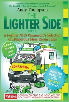 The Lighter Side 2: Egy volt NHS mentős válogatása humoros étkezőszobai történetekből - The Lighter Side 2: A Former NHS Paramedic's Selection of Humorous Mess Room Tales