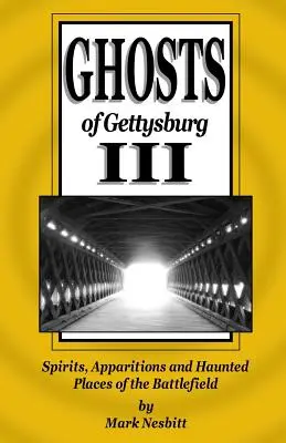 Gettysburg szellemei III: Szellemek, jelenések és kísértetjárta helyek a csatamezőn - Ghosts of Gettysburg III: Spirits, Apparitions and Haunted Places of the Battlefield