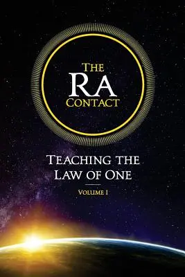 A Ra-kapcsolat: Az Egy Törvényének tanítása: 1. kötet - The Ra Contact: Teaching the Law of One: Volume 1