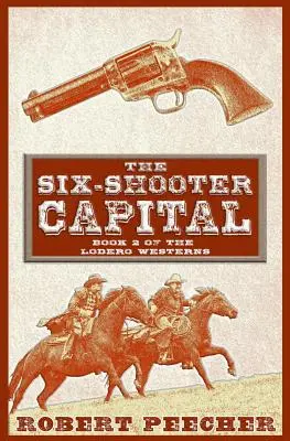 A hatlövetű főváros: A Lodero Western Adventure - The Six-Shooter Capital: A Lodero Western Adventure