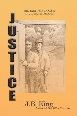 Igazságszolgáltatás: Katonai bíróságok a polgárháborús Missouriban - Justice: Military Tribunals in Civil War Missouri