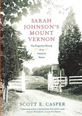 Sarah Johnson Mount Vernonja: Egy amerikai szentély elfeledett története - Sarah Johnson's Mount Vernon: The Forgotten History of an American Shrine