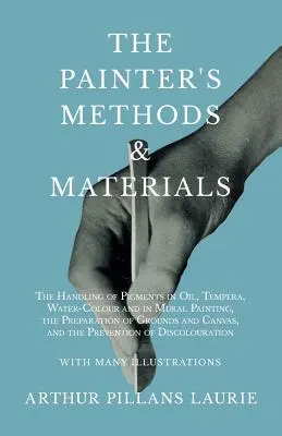 A festő módszerei és anyagai: A pigmentek kezelése olajban, temperában, vízfestékben és a falfestészetben, az alapok és a vászon előkészítése. - The Painter's Methods and Materials: The Handling of Pigments in Oil, Tempera, Water-Colour and in Mural Painting, the Preparation of Grounds and Canv