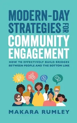 A közösségi szerepvállalás modernkori stratégiái: Hogyan építsünk hatékonyan hidat az emberek és a vállalat között? - Modern-Day Strategies for Community Engagement: How to Effectively Build Bridges Between People and the Bottom Line