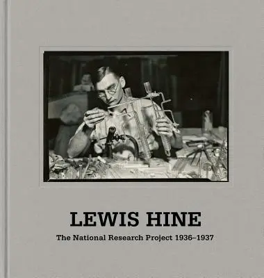 Lewis Hine: Hine: When Innovation Was King: The Wpa National Research Project Photographs, 1936-37 - Lewis Hine: When Innovation Was King: The Wpa National Research Project Photographs, 1936-37