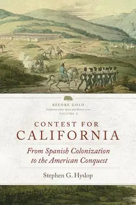 Verseny Kaliforniáért: A spanyol gyarmatosítástól az amerikai hódításig - Contest for California: From Spanish Colonization to the American Conquest