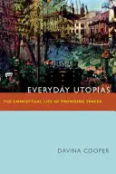 Hétköznapi utópiák: Az ígéretes terek fogalmi élete - Everyday Utopias: The Conceptual Life of Promising Spaces