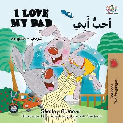 I Love My Dad (Angol-arab kétnyelvű könyv): Arab kétnyelvű gyerekkönyv - I Love My Dad (English Arabic Bilingual Book): Arabic Bilingual Children's Book