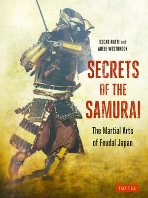 A szamurájok titkai: A feudális Japán harcművészete - Secrets of the Samurai: The Martial Arts of Feudal Japan