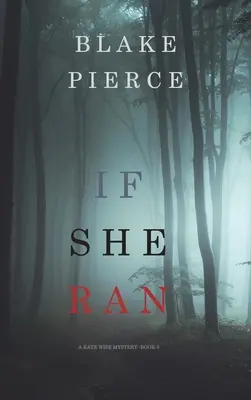 If She Ran (A Kate Wise Mystery - 3. könyv) - If She Ran (A Kate Wise Mystery-Book 3)