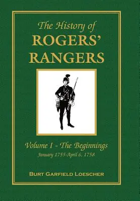 A Rogers' Rangers története: I. kötet: A kezdetek, 1755. január-1758. április 6. - The History of Rogers' Rangers: Vol. I: The Beginnings, January 1755-April 6, 1758