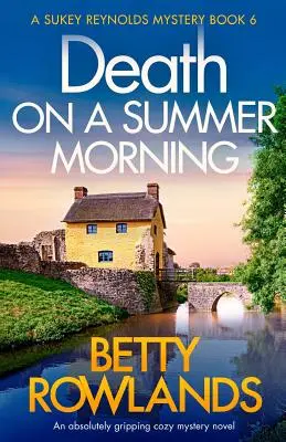 Halál egy nyári reggelen: Egy abszolút lebilincselő hangulatos krimi - Death on a Summer Morning: An absolutely gripping cozy mystery novel