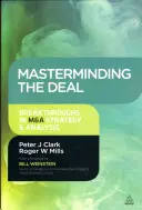 Masterminding the Deal: áttörések az M&A stratégiában és elemzésben - Masterminding the Deal: Breakthroughs in M&A Strategy and Analysis