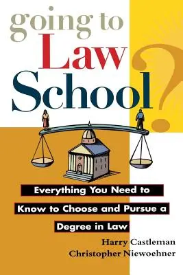 Jogi egyetemre járni: Minden, amit tudnod kell a jogi diploma kiválasztásához és megszerzéséhez - Going to Law School: Everything You Need to Know to Choose and Pursue a Degree in Law