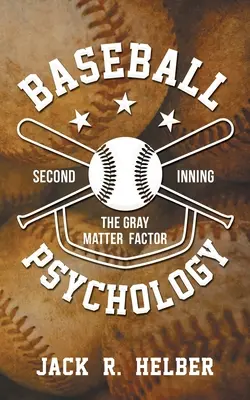 Baseball-pszichológia: A szürkeállomány tényezője - második inning - Baseball Psychology: The Gray Matter Factor - Second Inning