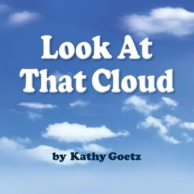 Nézd azt a felhőt - Look at that Cloud