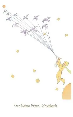 Malý princ - sešit: sešit, fantasy, fantasy, Le Petit Prince, Malý princ, originál, klasika, Vánoce, Silvestr, Otec Vánoc - Der kleine Prinz - Notizbuch: Notebook, Fantasy, Fantasie, Le Petit Prince, The Little Prince, Original, Klassiker, Weihnachten, Silvester, Nikolaus