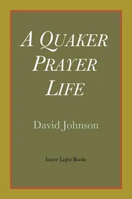 Egy kvéker imaélet - A Quaker Prayer Life