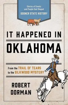 Oklahomában történt: Sooner állam történelmét alakító események és emberek történetei - It Happened in Oklahoma: Stories of Events and People That Shaped Sooner State History