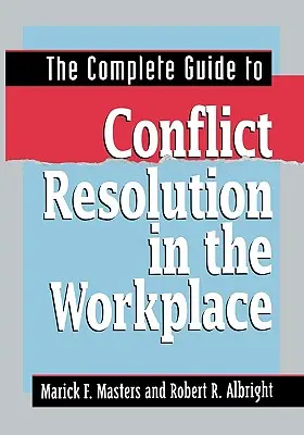 A teljes útmutató a munkahelyi konfliktuskezeléshez - The Complete Guide to Conflict Resolution in the Workplace