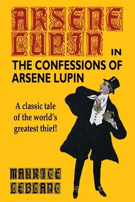 Arsene Lupin vallomásai - The Confessions of Arsene Lupin