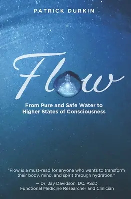 Flow: A tiszta és biztonságos víztől a magasabb tudatállapotokig - Flow: From Pure and Safe Water to Higher States of Consciousness