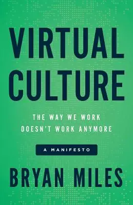 Virtuális kultúra: Manifesztum: Ahogyan dolgozunk, az már nem működik - Virtual Culture: The Way We Work Doesn't Work Anymore, a Manifesto