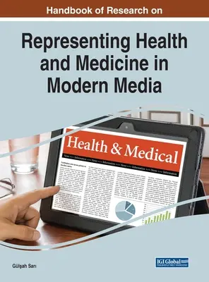 Az egészség és az orvostudomány modern médiában való megjelenítésének kutatási kézikönyve - Handbook of Research on Representing Health and Medicine in Modern Media