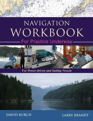 Navigációs munkafüzet a gyakorlathoz menet közben: Motoros és vitorlás hajókhoz - Navigation Workbook For Practice Underway: For Power-Driven and Sailing Vessels