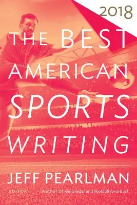 A legjobb amerikai sportújságírás 2018 - The Best American Sports Writing 2018