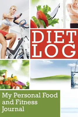 Diétanapló: Személyes étkezési és fitnesznaplóm - Diet Log: My Personal Food and Fitness Journal